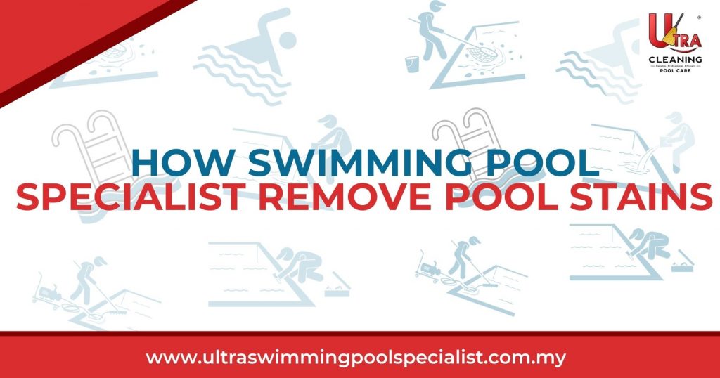 How Swimming Pool Specialist Remove Pool Stains