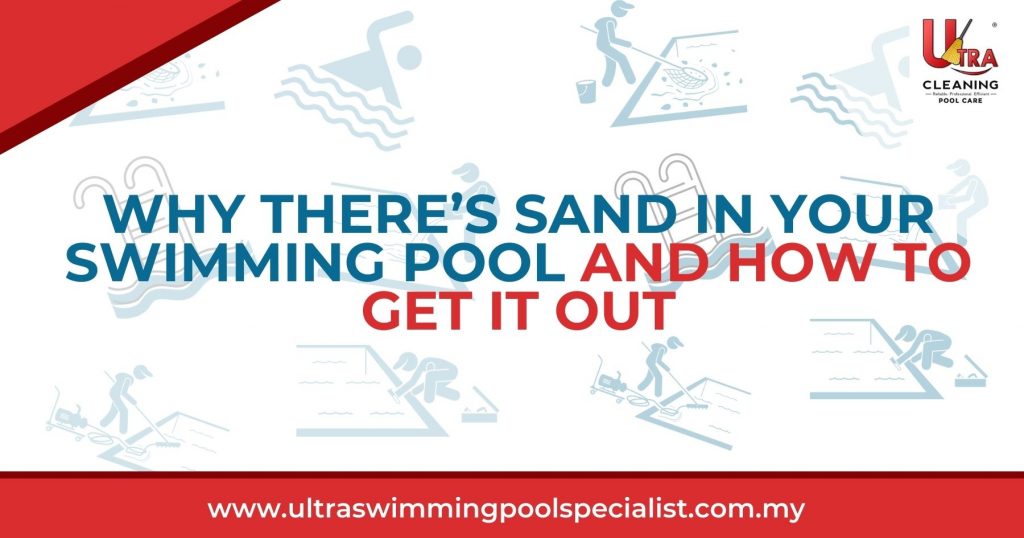 Why There’s Sand in Your Swimming Pool and How to Get it Out