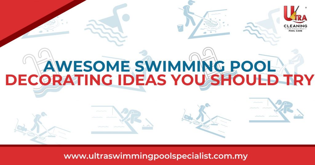 Awesome Swimming Pool Decorating Ideas You Should Try