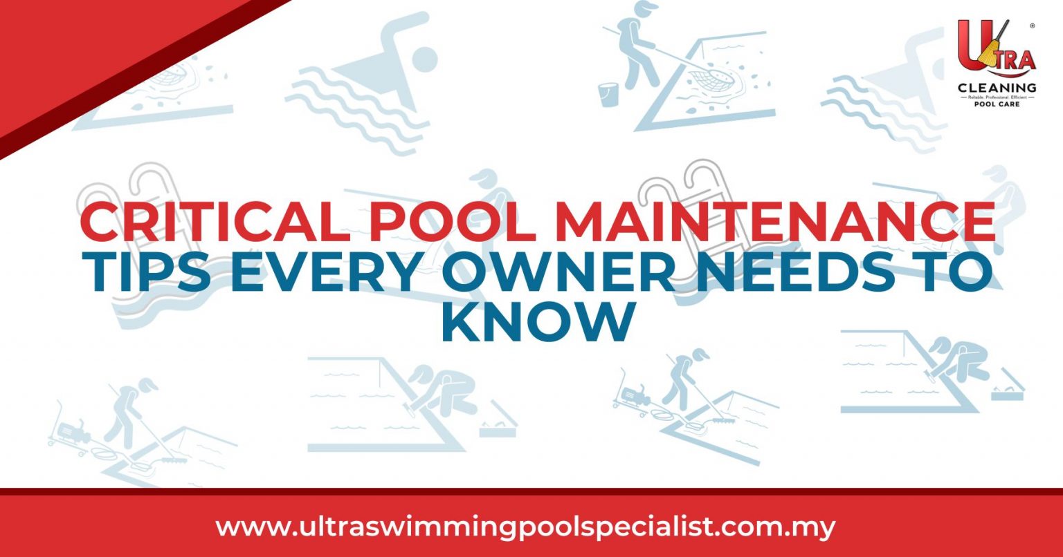 Critical Pool Maintenance Tips Every Owner Needs to Know