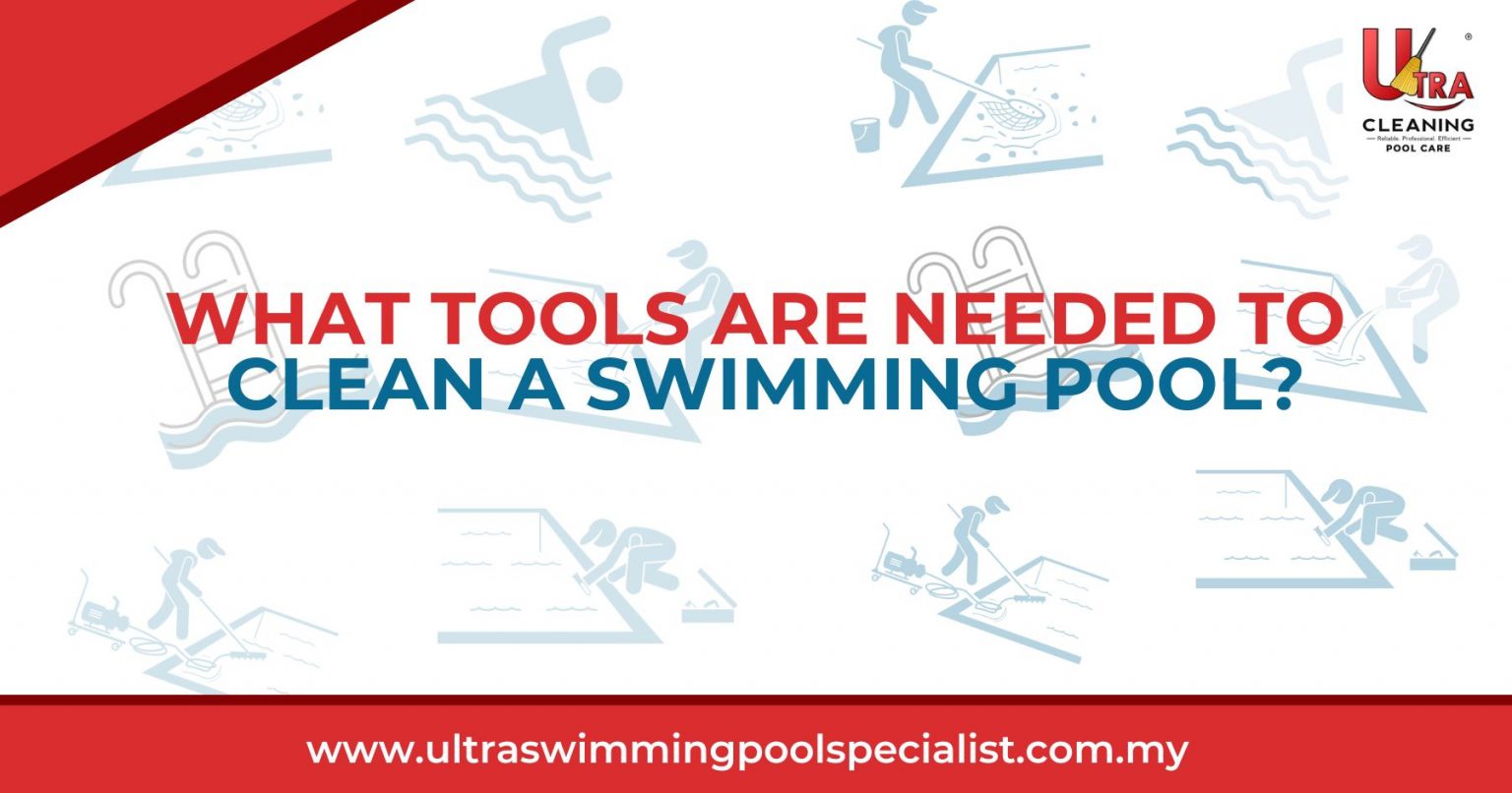 What Tools Are Needed To Clean A Swimming Pool? Ultra Swimming Pool