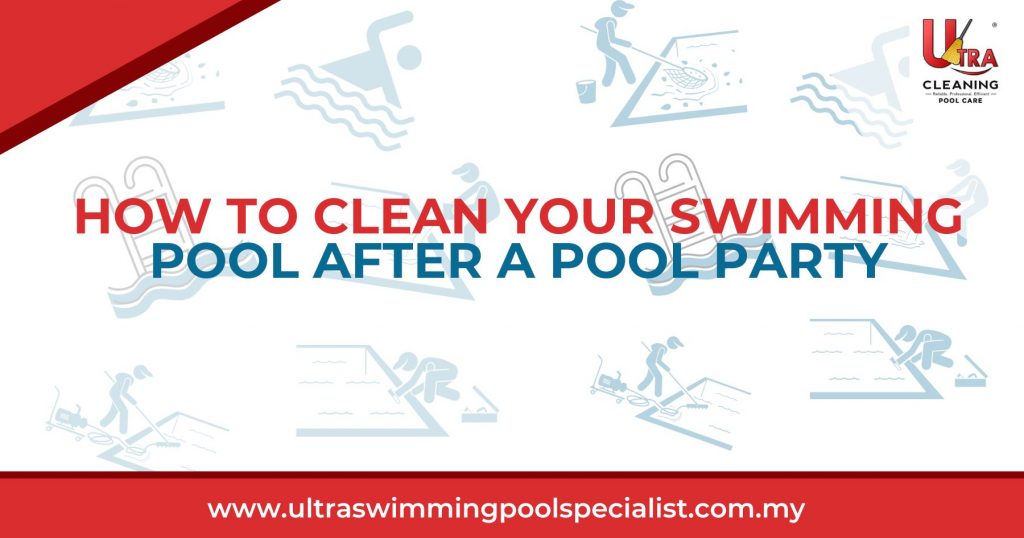 How To Clean Your Swimming Pool After A Pool Party