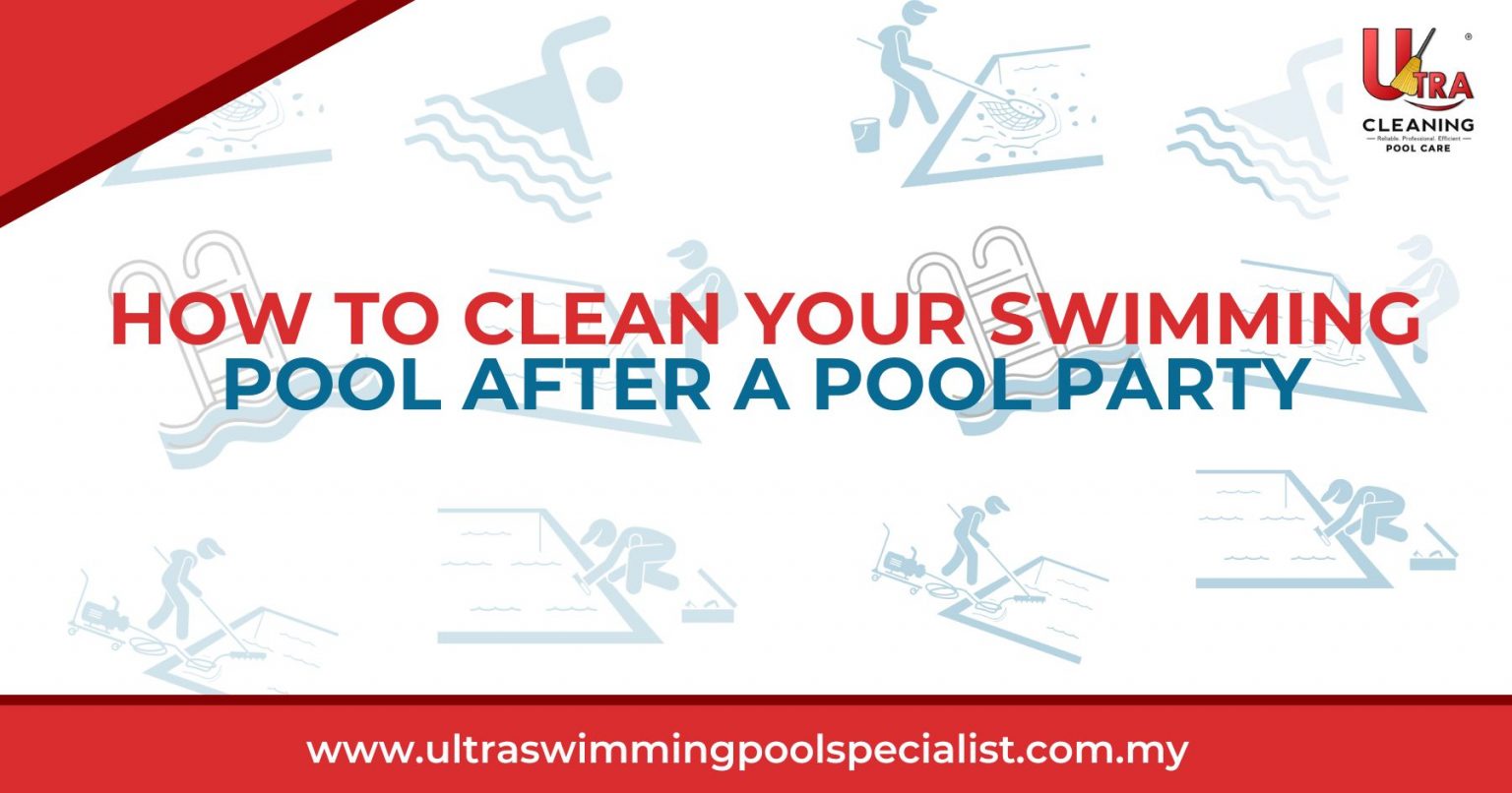 How To Clean Your Swimming Pool After a Pool Party [2024]
