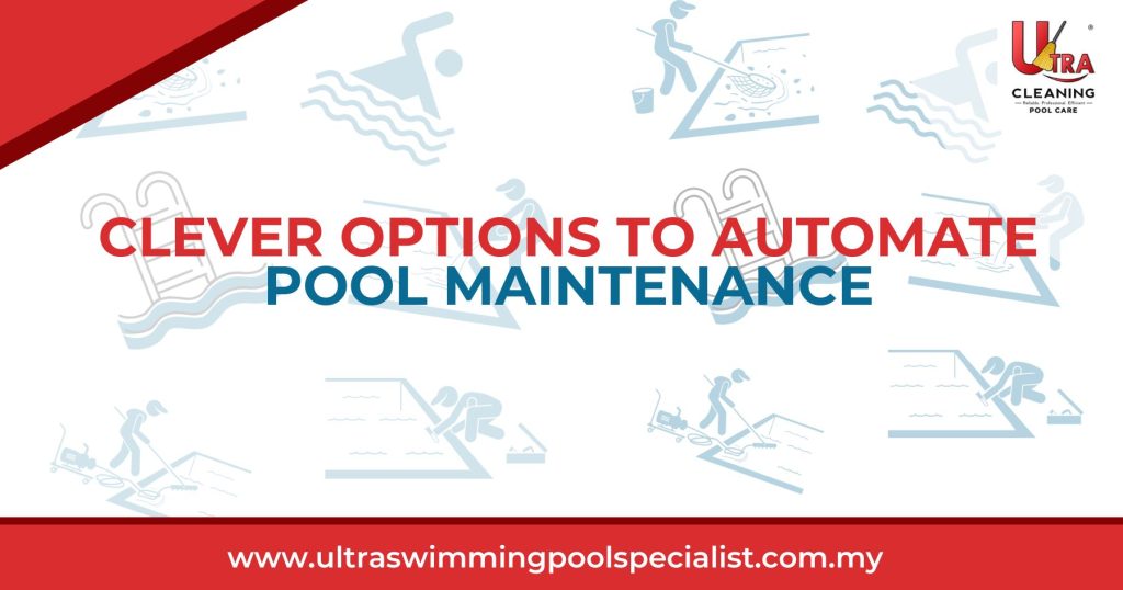 Clever Options to Automate Pool Maintenance